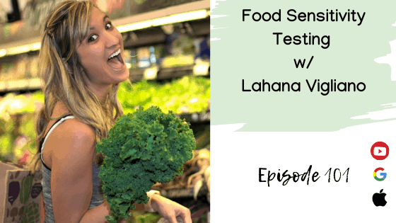 Food Sensitivity Testing w/ Lahana Vigliano